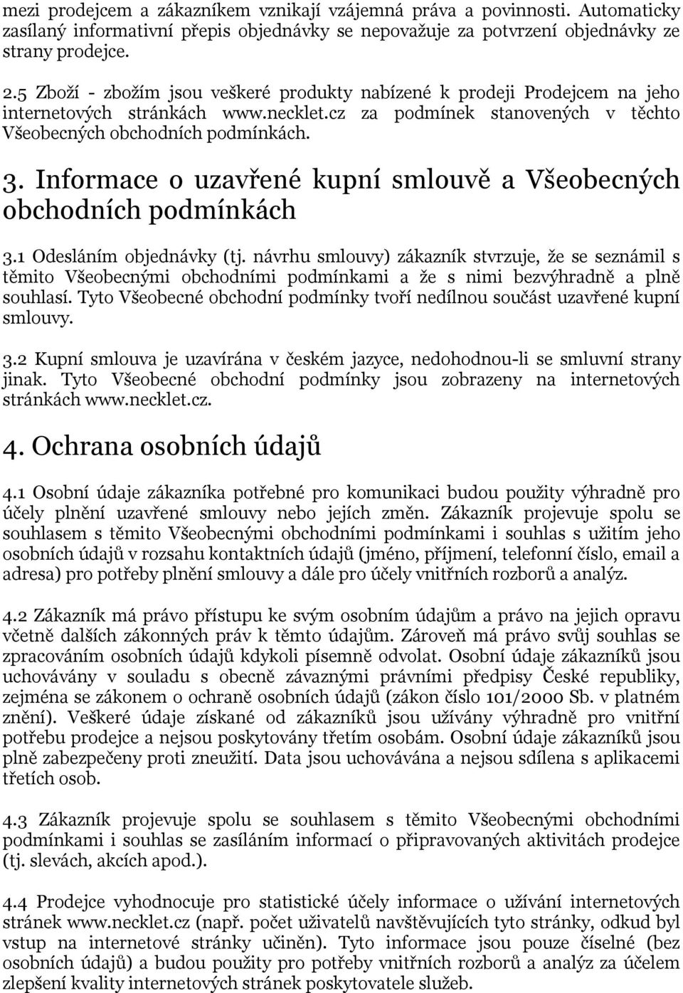 Informace o uzavřené kupní smlouvě a Všeobecných obchodních podmínkách 3.1 Odesláním objednávky (tj.