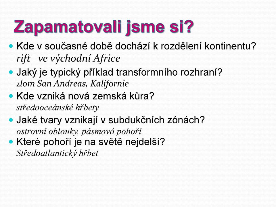 zlom San Andreas, Kalifornie Kde vzniká nová zemská kůra?