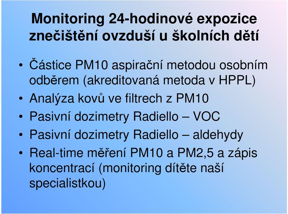 filtrech z PM10 Pasivní dozimetry Radiello VOC Pasivní dozimetry Radiello aldehydy