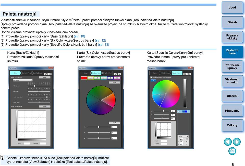(1) Proveďte pomocí karty [Basic/] (str. 10) (2) Proveďte pomocí karty [Six Color-Axes/Šest os barev] (str. 12) (3) Proveďte pomocí karty [Specific Colors/Konkrétní barvy] (str.