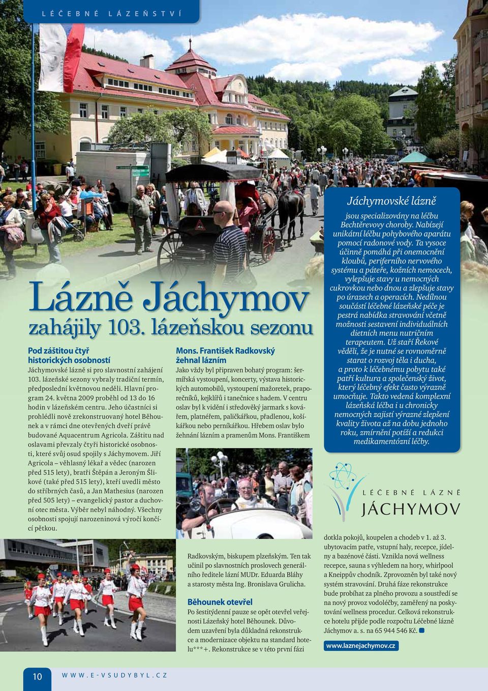 Jeho účastníci si prohlédli nově zrekonstruovaný hotel Běhounek a v rámci dne otevřených dveří právě budované Aquacentrum Agricola.