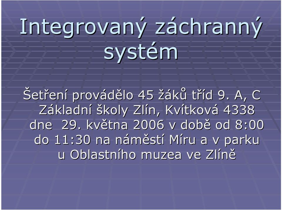 A, C Základní školy Zlín, Kvítkov tková 4338 dne 29.