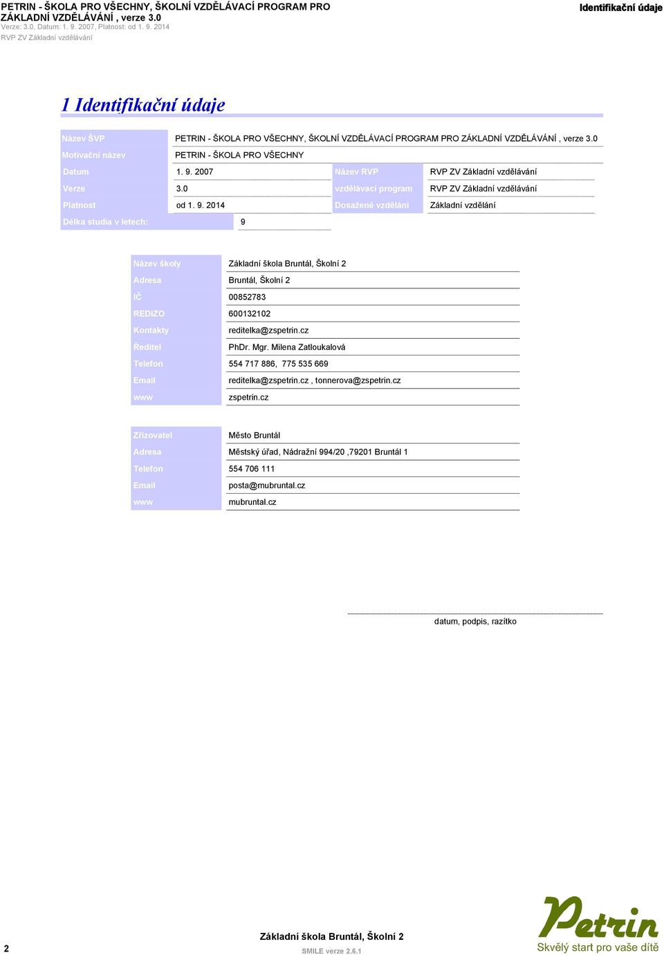 2007 Název RVP Verze 3.0 vzdělávací program Platnost od 1. 9.