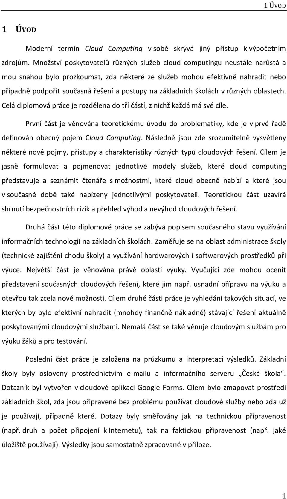 na základních školách v různých oblastech. Celá diplomová práce je rozdělena do tří částí, z nichž každá má své cíle.