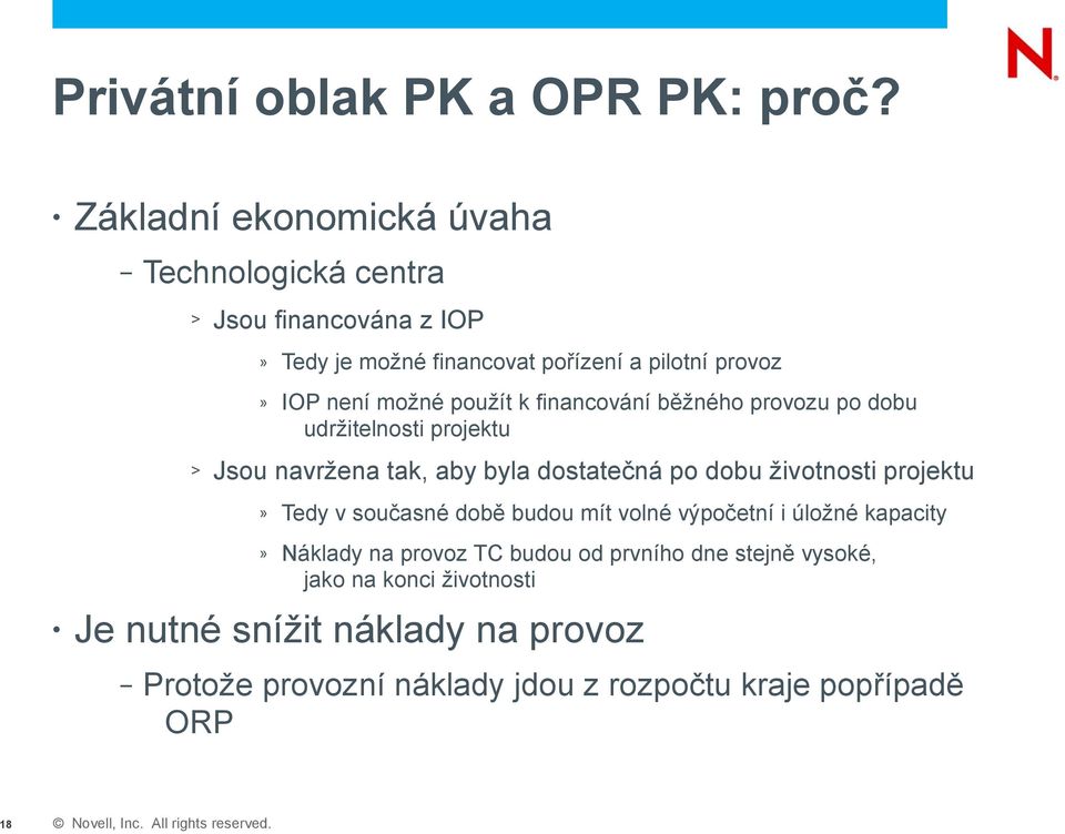 použít k financování běžného provozu po dobu udržitelnosti projektu > Jsou navržena tak, aby byla dostatečná po dobu životnosti projektu»