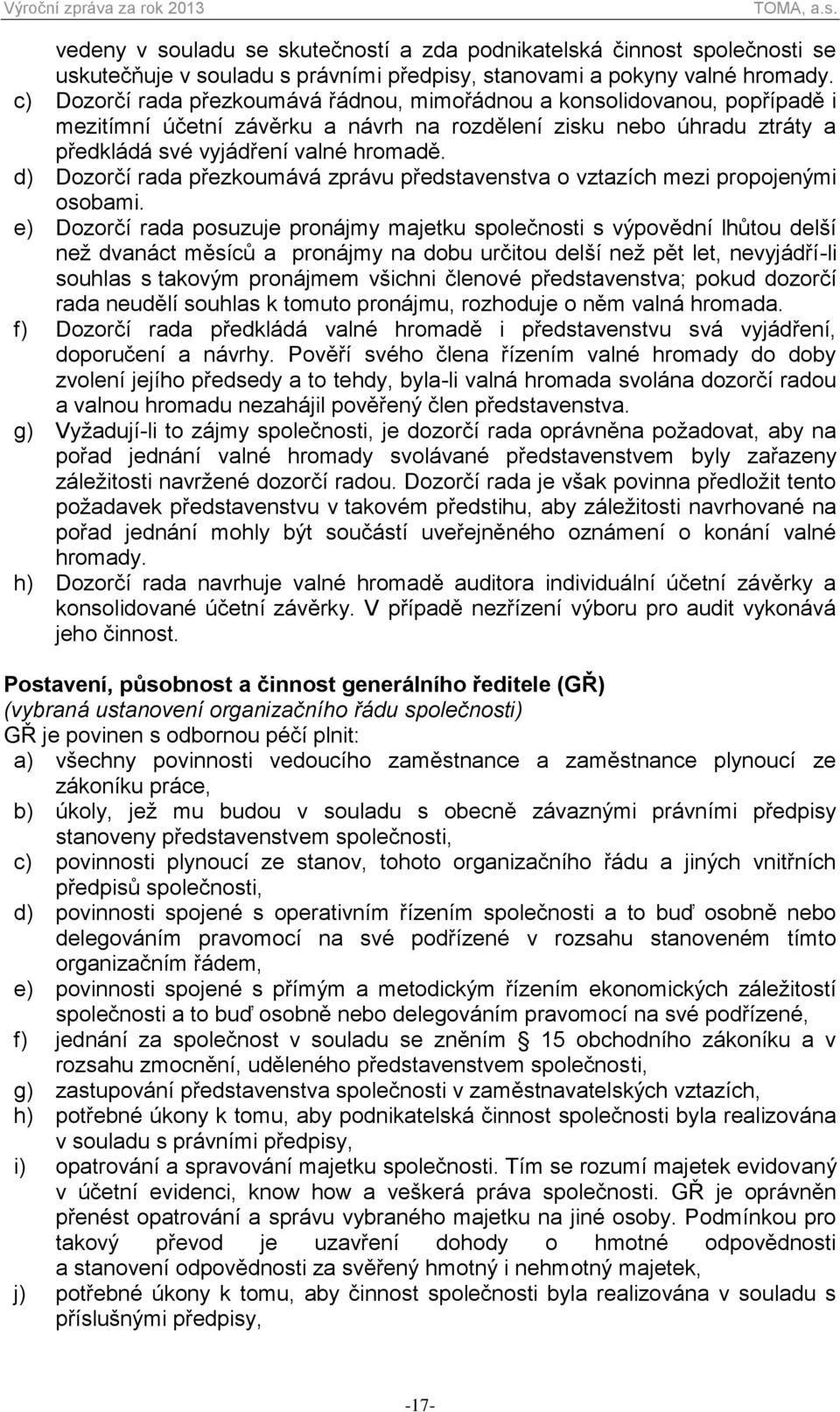 d) Dozorčí rada přezkoumává zprávu představenstva o vztazích mezi propojenými osobami.