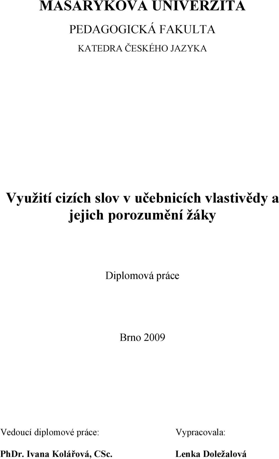 porozumění žáky Diplomová práce Brno 2009 Vedoucí diplomové