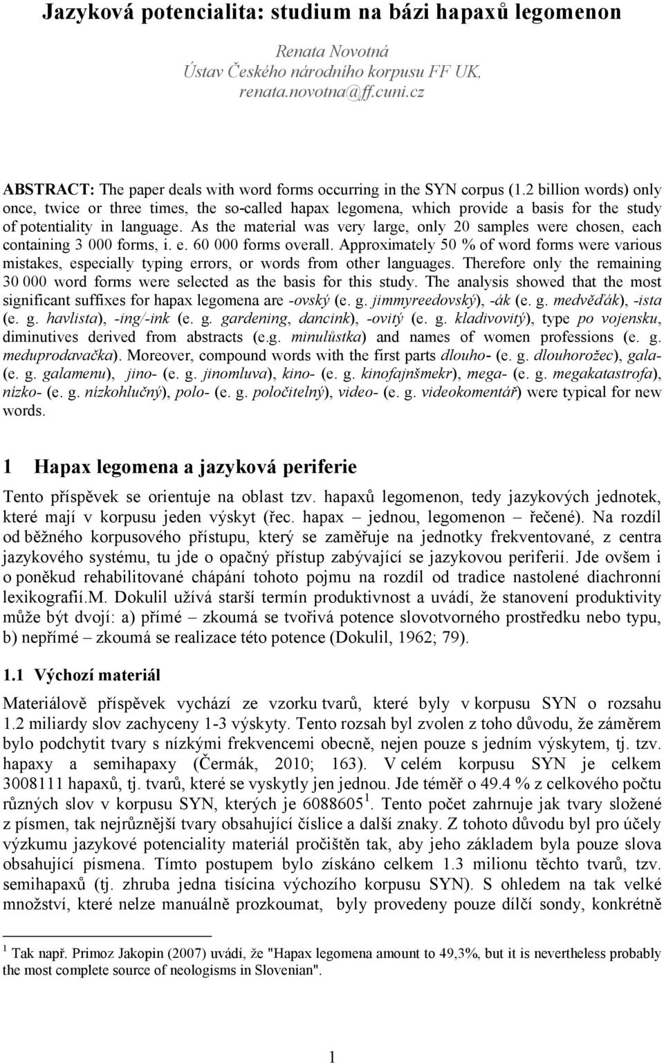 2 billion words) only once, twice or three times, the so-called hapax legomena, which provide a basis for the study of potentiality in language.