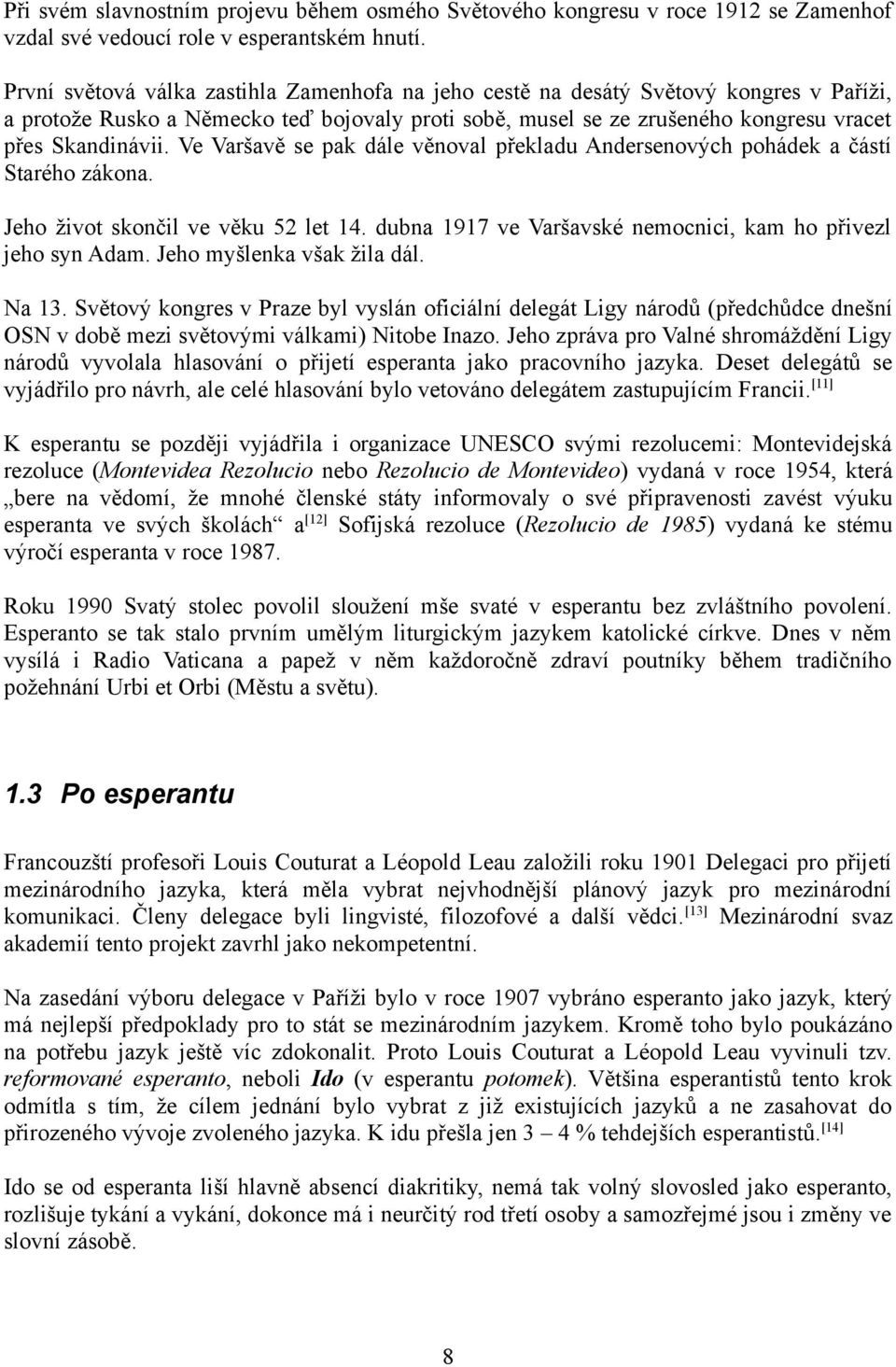 Ve Varšavě se pak dále věnoval překladu Andersenových pohádek a částí Starého zákona. Jeho život skončil ve věku 52 let 14. dubna 1917 ve Varšavské nemocnici, kam ho přivezl jeho syn Adam.