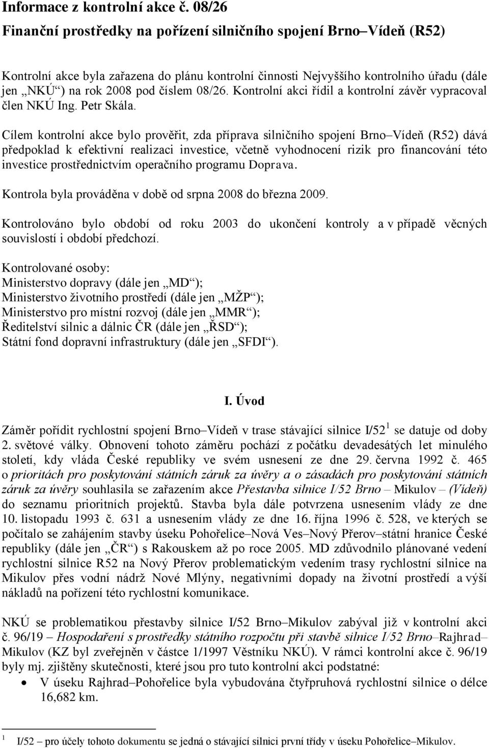 08/26. Kontrolní akci řídil a kontrolní závěr vypracoval člen NKÚ Ing. Petr Skála.