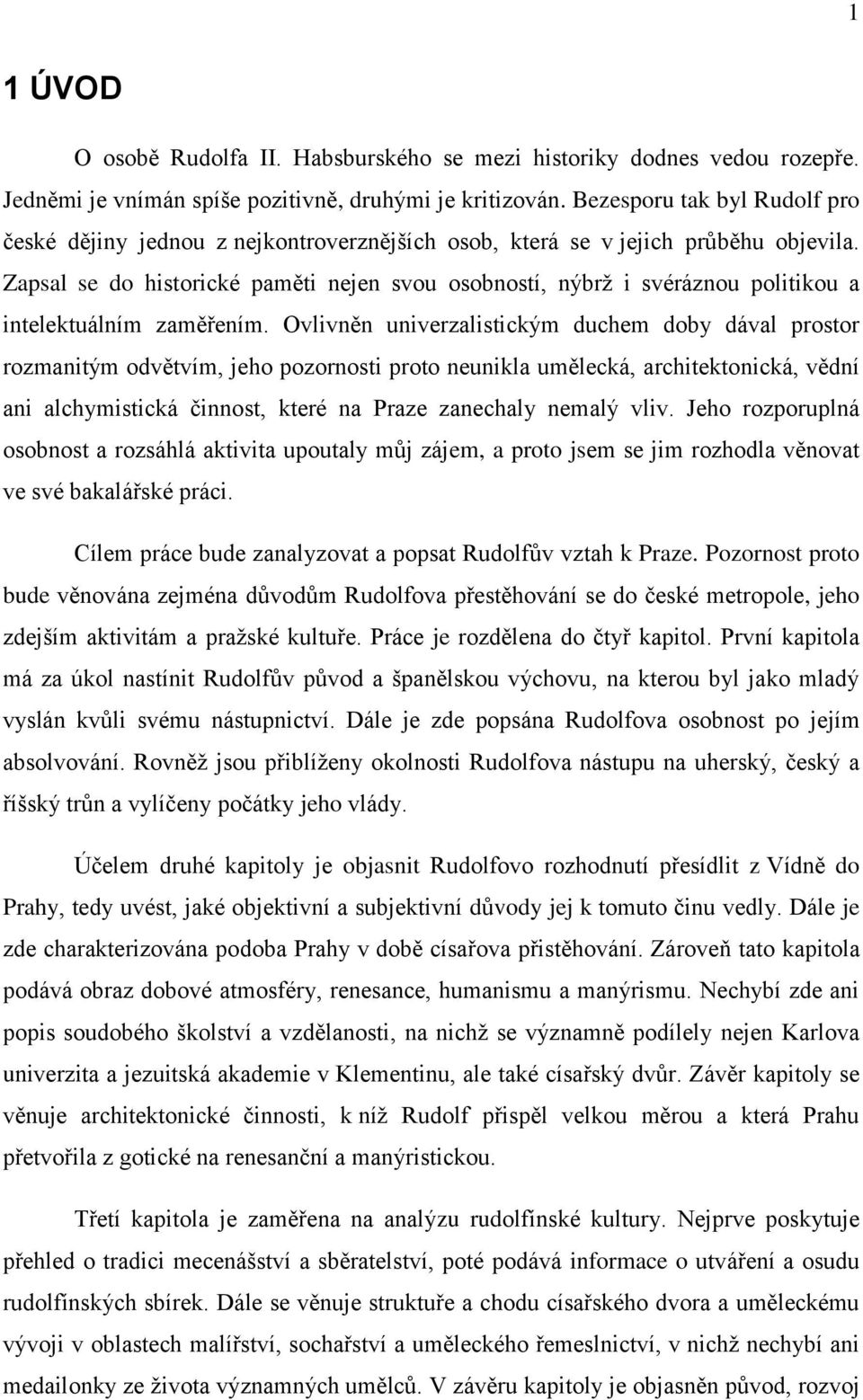 Zapsal se do historické paměti nejen svou osobností, nýbrž i svéráznou politikou a intelektuálním zaměřením.