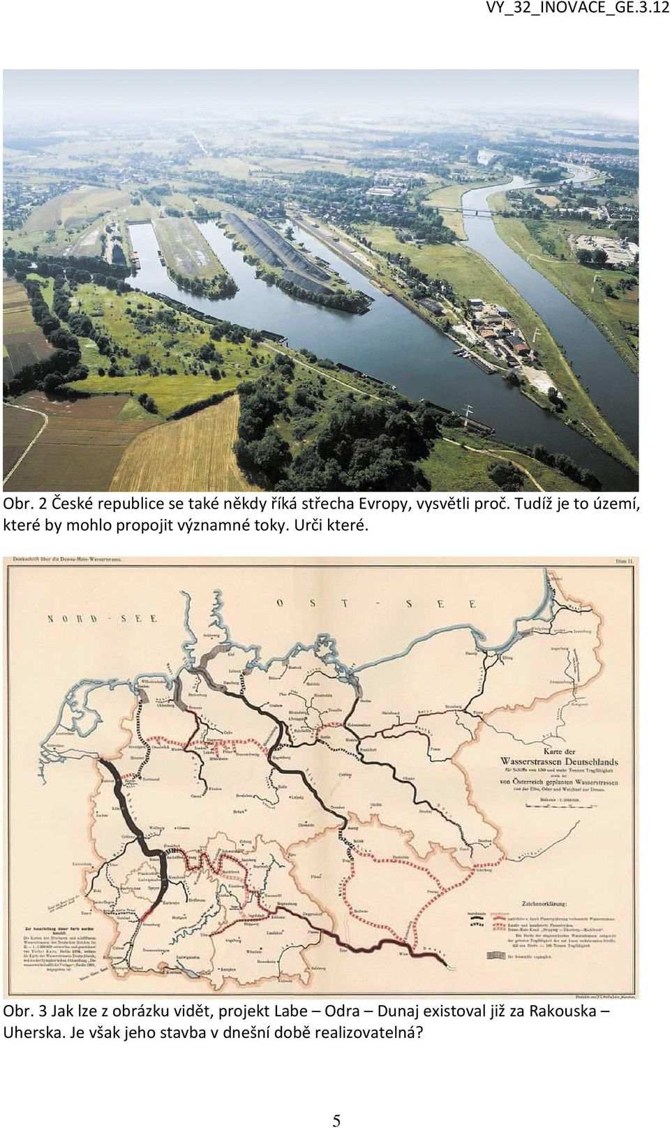 Obr. 3 Jak lze z obrázku vidět, projekt Labe Odra Dunaj existoval již