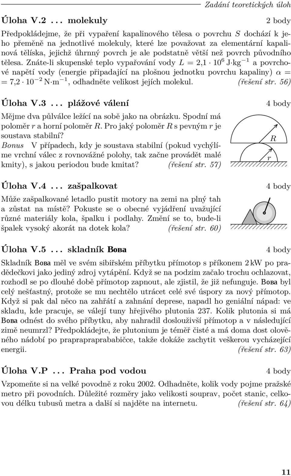 kapalinová tělíska, jejichž úhrnný povrch je ale podstatně větší než povrch původního tělesa.