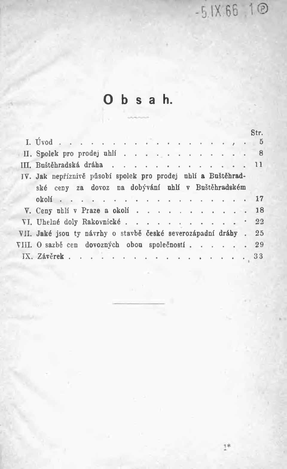 l í... 17 V. Ceny uhlí v Praze a o k o l í... 18 VI. Uhelné doly R a k o v n ick é... 2 2 VII.