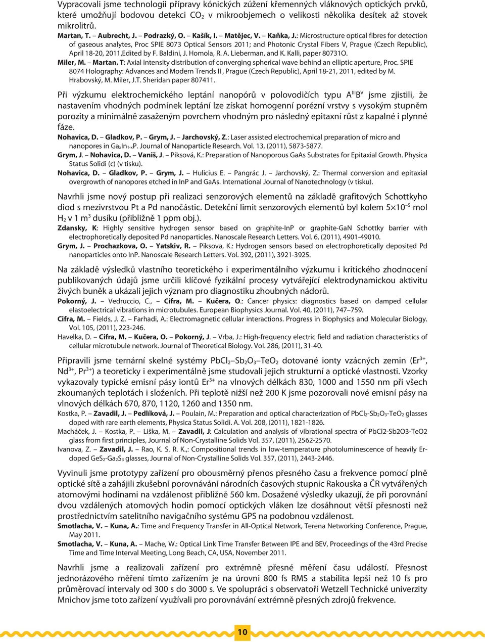 : Microstructure optical fibres for detection of gaseous analytes, Proc SPIE 8073 Optical Sensors 2011; and Photonic Crystal Fibers V, Prague (Czech Republic), April 18-20, 2011,Edited by F.