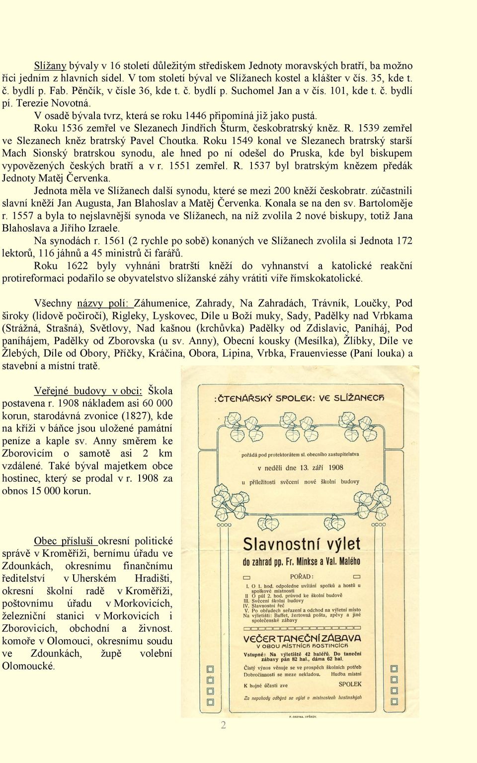 Roku 1536 zemřel ve Slezanech Jindřich Šturm, českobratrský kněz. R. 1539 zemřel ve Slezanech kněz bratrský Pavel Choutka.