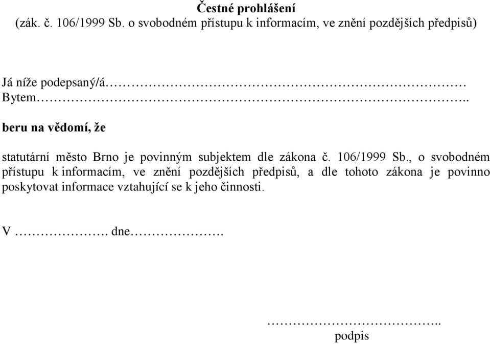 Bytem beru na vědomí, že statutární město Brno je povinným subjektem dle zákona č.