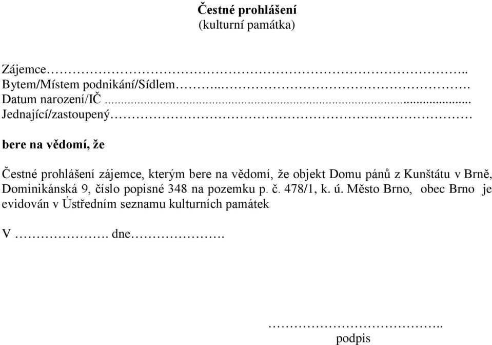 vědomí, že objekt Domu pánů z Kunštátu v Brně, Dominikánská 9, číslo popisné 348 na