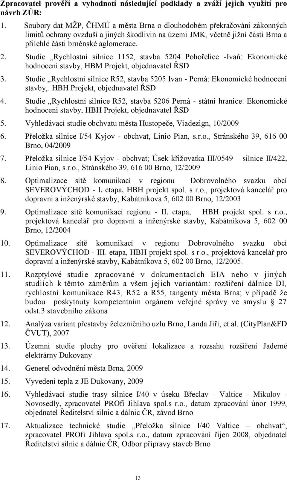 Studie Rychlostní silnice 1152, stavba 5204 Pohořelice -Ivaň: Ekonomické hodnocení stavby, HBM Projekt, objednavatel ŘSD 3.