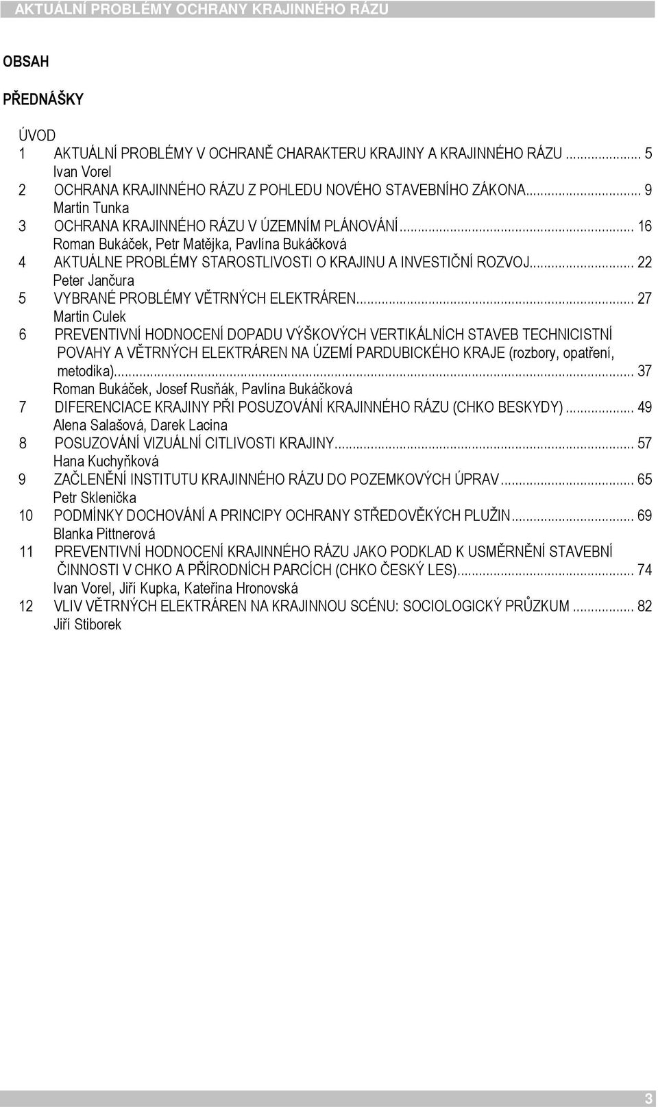 .. 22 Peter Jančura 5 VYBRANÉ PROBLÉMY VĚTRNÝCH ELEKTRÁREN.