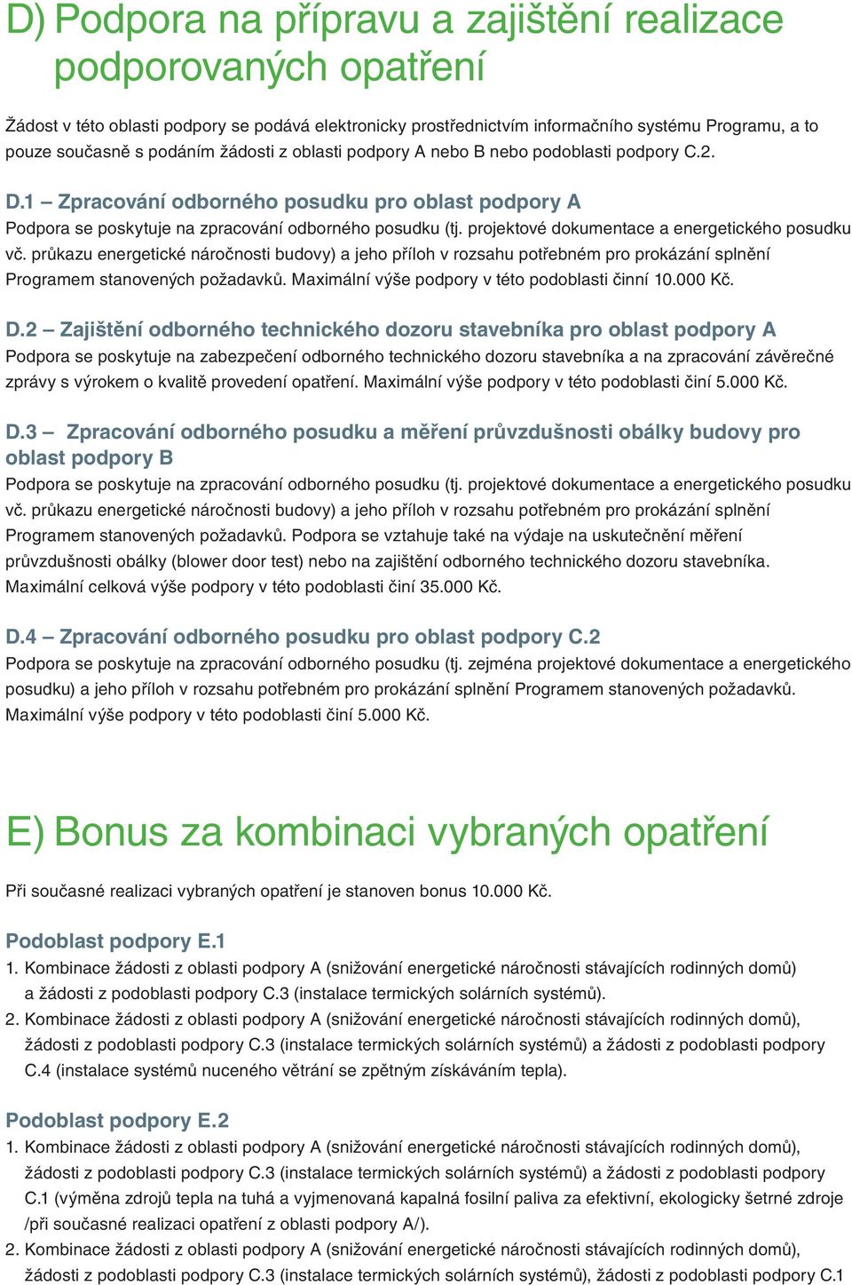 projektové dokumentace a energetického posudku vč. průkazu energetické náročnosti budovy) a jeho příloh v rozsahu potřebném pro prokázání splnění Programem stanovených požadavků.