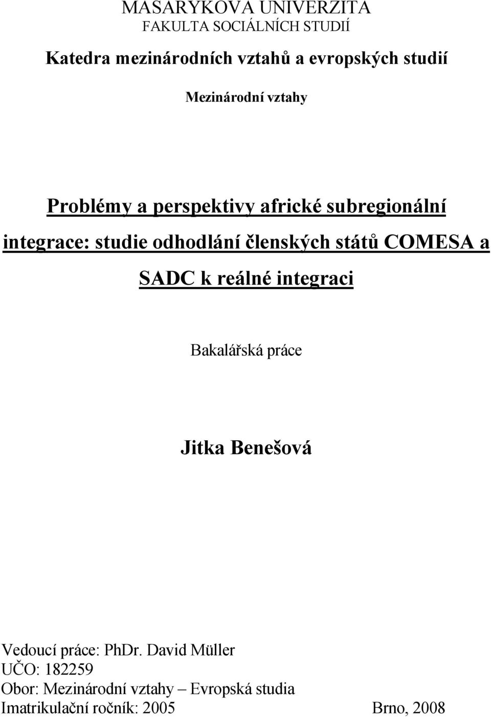 členských států COMESA a SADC k reálné integraci Bakalářská práce Jitka Benešová Vedoucí práce: