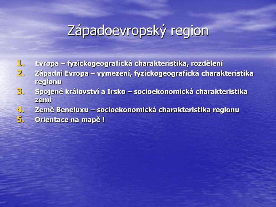 Západní Evropa vymezení, fyzickogeografická charakteristika regionu 3.