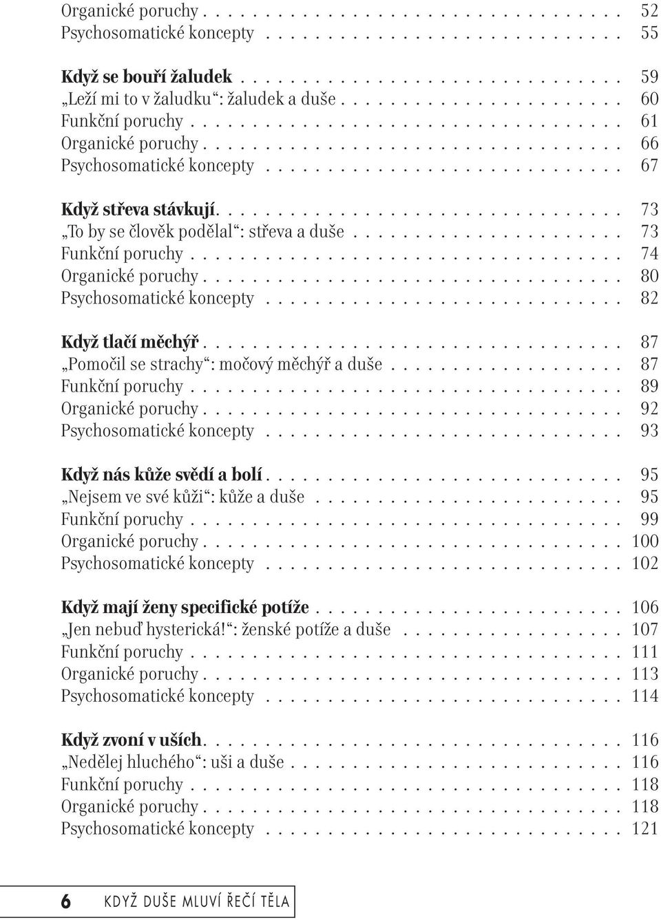 ................................ 73 To by se člověk podělal : střeva a duše...................... 73 Funkční poruchy................................... 74 Organické poruchy.