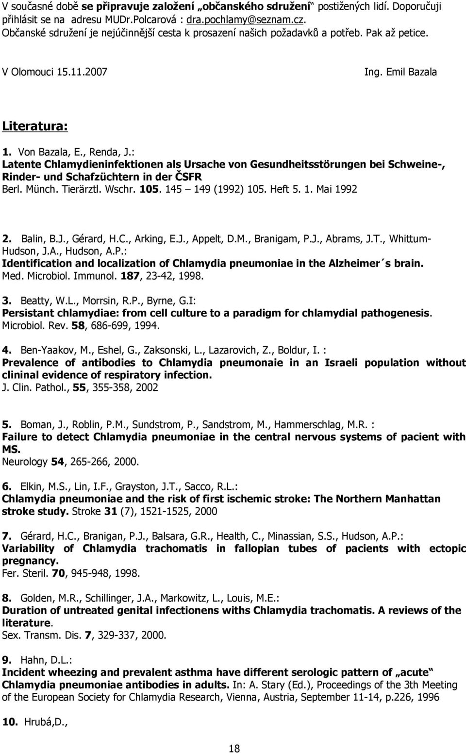 : Latente Chlamydieninfektionen als Ursache von Gesundheitsstörungen bei Schweine-, Rinder- und Schafzüchtern in der ČSFR Berl. Münch. Tierärztl. Wschr. 105. 145 149 (1992) 105. Heft 5. 1. Mai 1992 2.