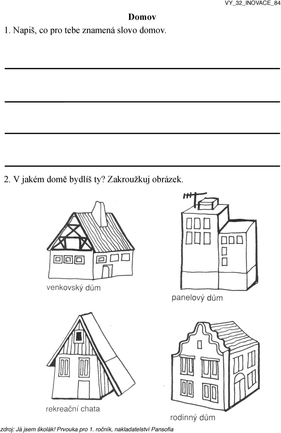 V jakém domě bydlíš ty? Zakroužkuj obrázek.