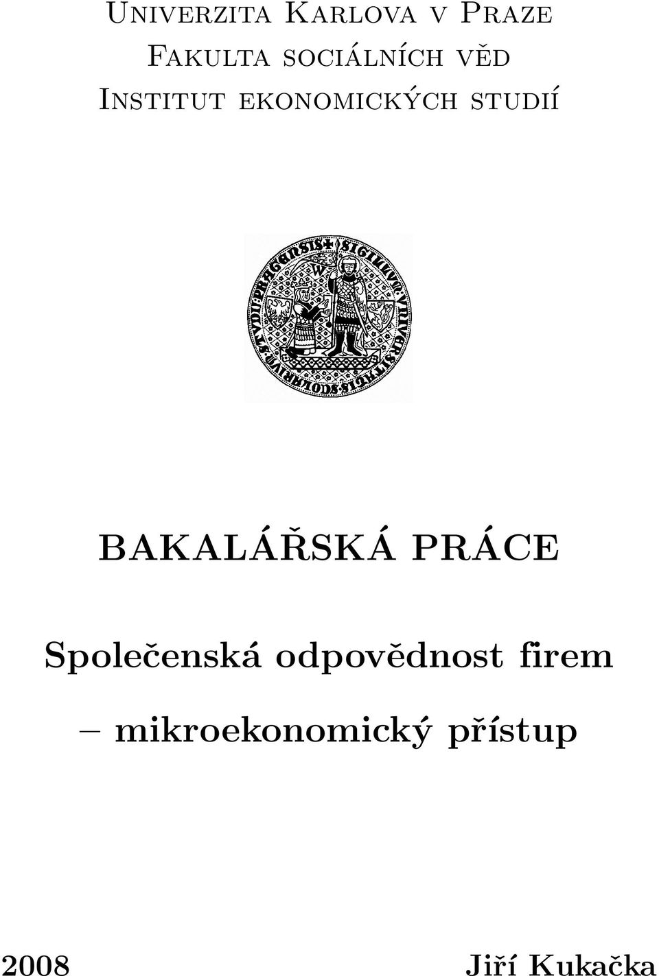 studií BAKALÁŘSKÁ PRÁCE Společenská