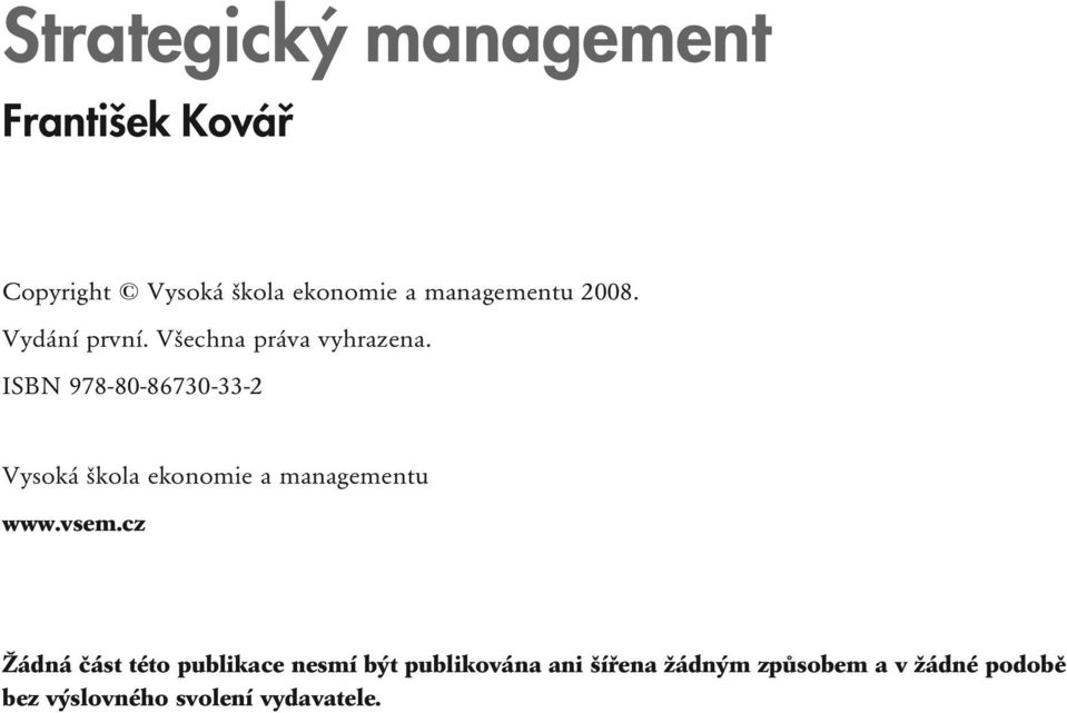 ISBN 978-80-86730-33-2 Vysoká škola ekonomie a managementu www.vsem.