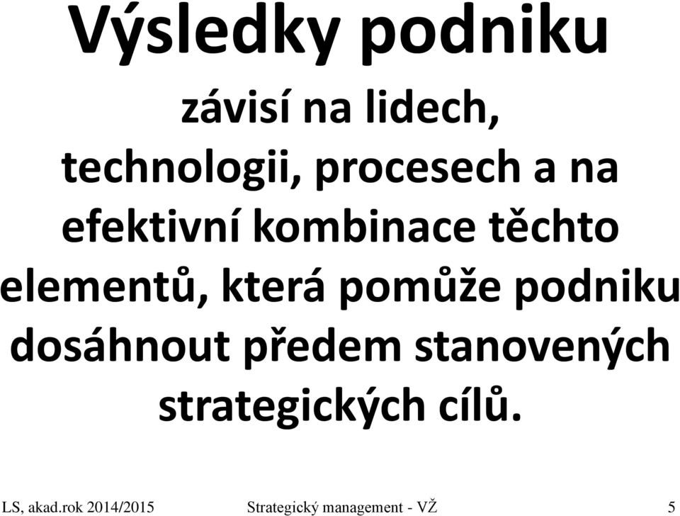 která pomůže podniku dosáhnout předem stanovených