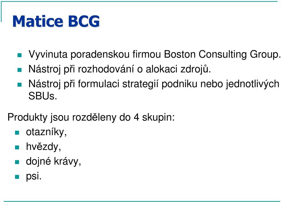 Nástroj při formulaci strategií podniku nebo jednotlivých