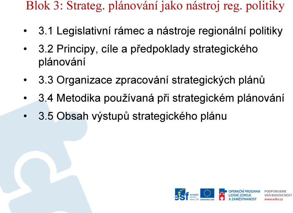 2 Principy, cíle a předpoklady strategického plánování 3.