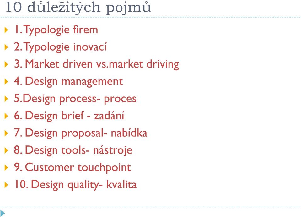 Design process- proces 6. Design brief - zadání 7.