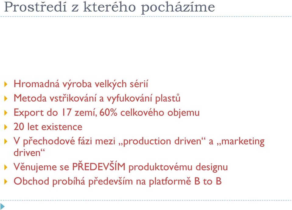 let existence V přechodové fázi mezi production driven a marketing driven