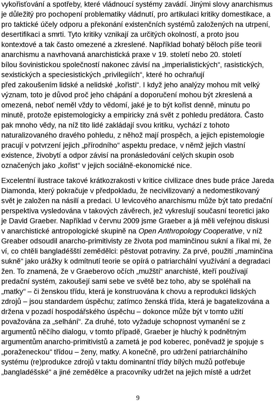 desertifikaci a smrti. Tyto kritiky vznikají za určitých okolností, a proto jsou kontextové a tak často omezené a zkreslené.