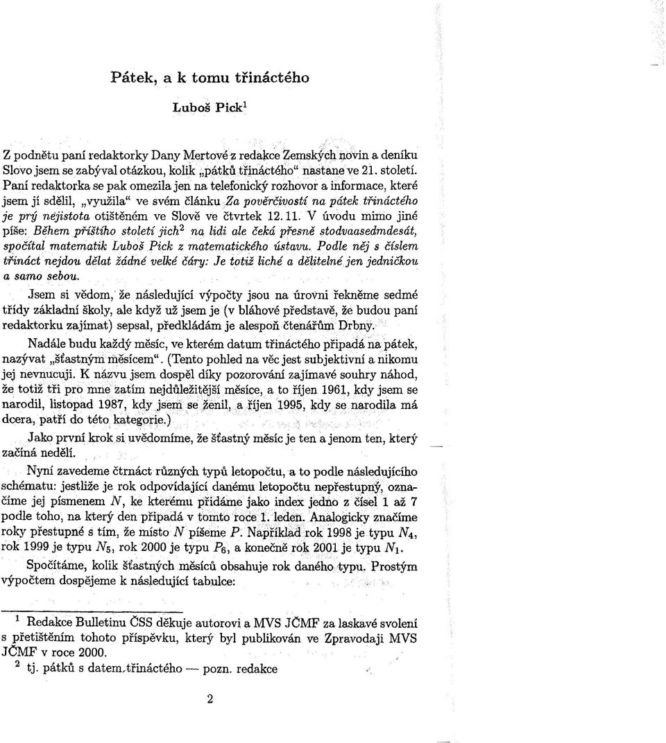 p.ar()dua má :utaméhcs jestliže je rok odpovídající danému letopoètu nepøestupný,oznaemíè jej písmenem N, ke ktérémupøidátle jako index jedno z èísel 1 až 7 s pøetištìním tohoto pøíspìvku, který byl