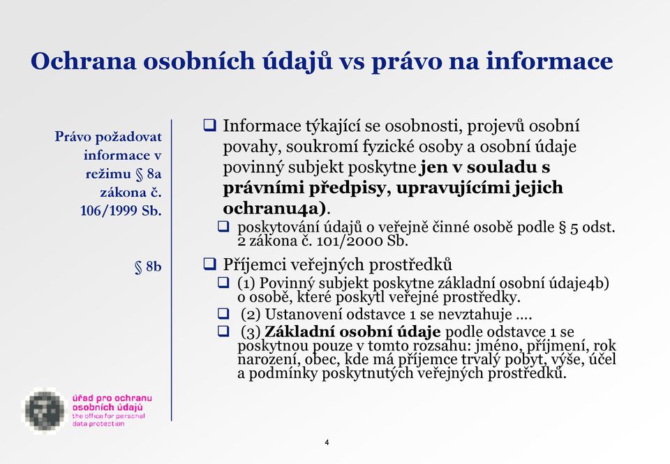 ochranu4a). poskytování údajů o veřejně činné osobě podle 5 odst. 2 zákona č. 101/2000 Sb.