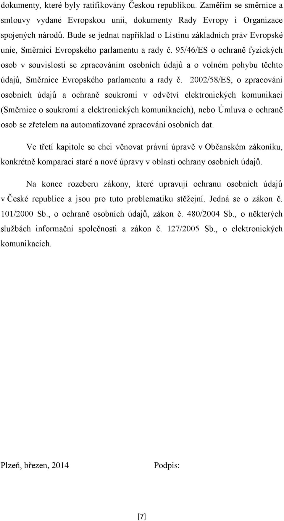 95/46/ES o ochraně fyzických osob v souvislosti se zpracováním osobních údajů a o volném pohybu těchto údajů, Směrnice Evropského parlamentu a rady č.