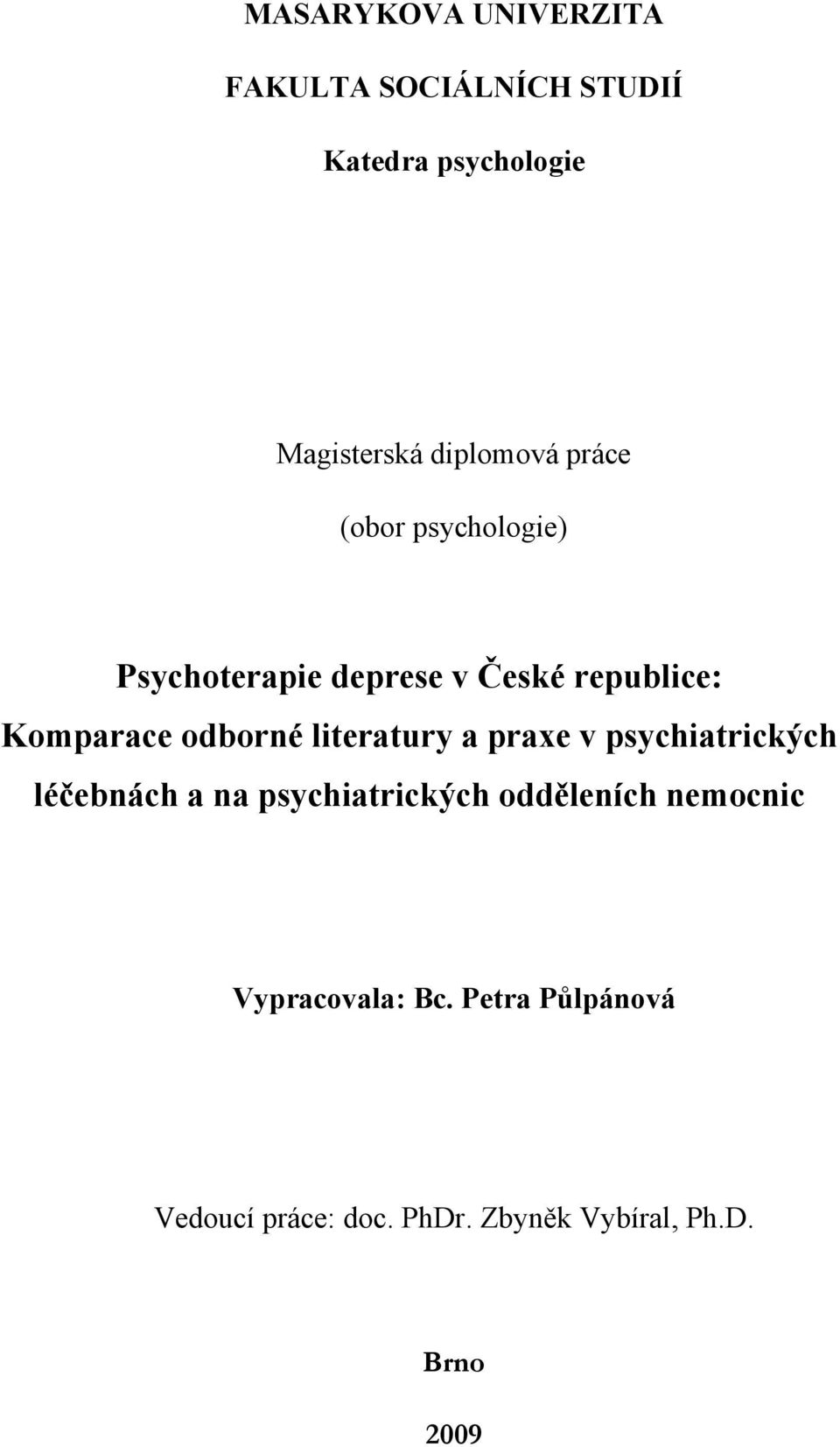 odborné literatury a praxe v psychiatrických léčebnách a na psychiatrických odděleních
