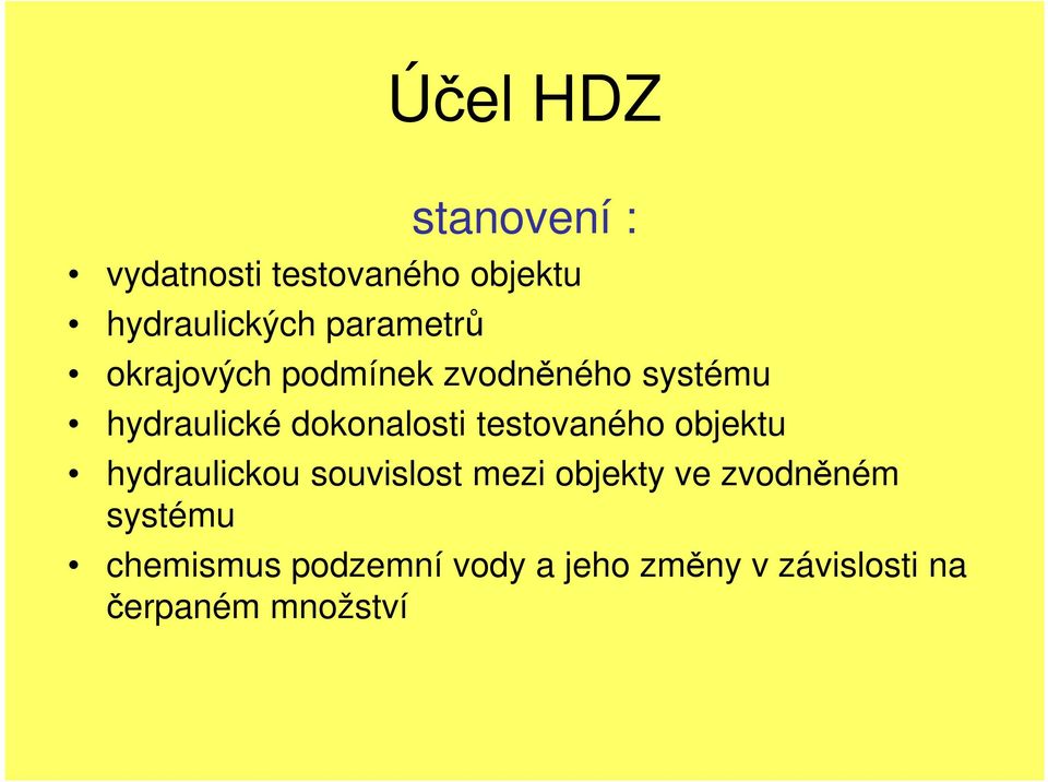 dokonalosti testovaného objektu hydraulickou souvislost mezi objekty ve