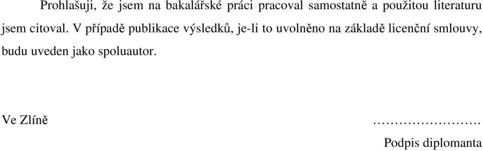 V pípad publikace výsledk, je-li to uvolnno na základ