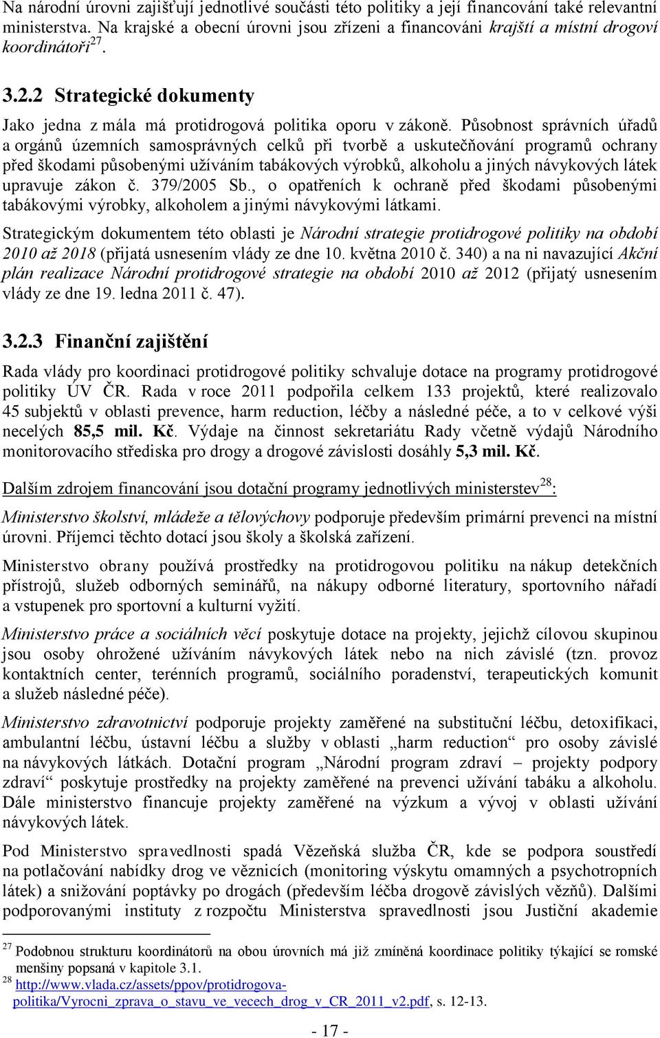 Působnost správních úřadů a orgánů územních samosprávných celků při tvorbě a uskutečňování programů ochrany před škodami působenými užíváním tabákových výrobků, alkoholu a jiných návykových látek