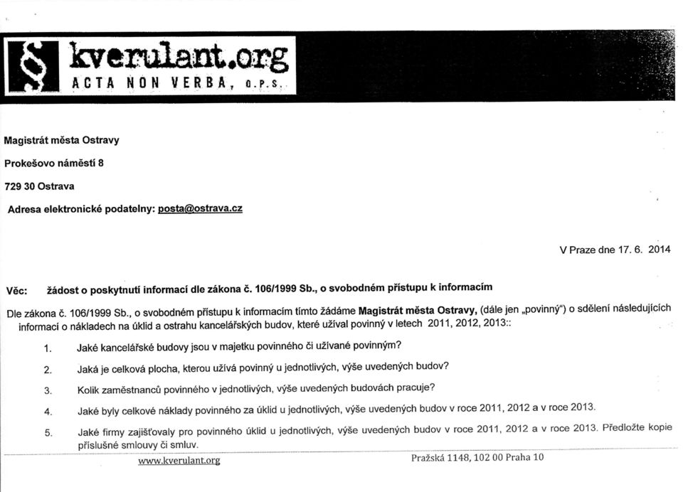 , o svobodnem pristupu k informacim timto 26d6me Magistrat mesta Ostravy, (dale jen povinny") o sdeleni nasledujicich informaci o nakladech na uklid a ostrahu kancelarskych budov, ktere u2ival