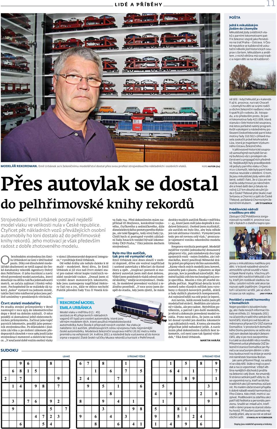 Čtyřicet pět nákladních vozů převážejících osobní automobily ho loni dostalo až do pelhřimovské knihy rekordů. Jeho motivací je však především radost z dobře zhotoveného modelu.