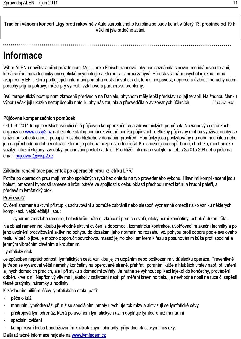 Lenka Fleischmannová, aby nás seznámila s novou meridiánovou terapií, která se řadí mezi techniky energetické psychologie a kterou se v praxi zabývá.