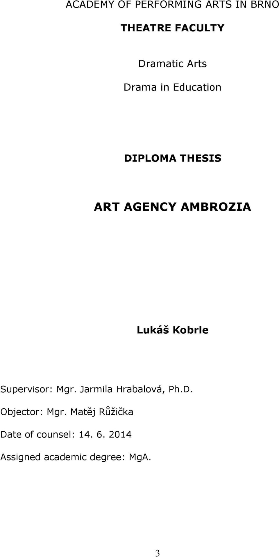 Kobrle Supervisor: Mgr. Jarmila Hrabalová, Ph.D. Objector: Mgr.