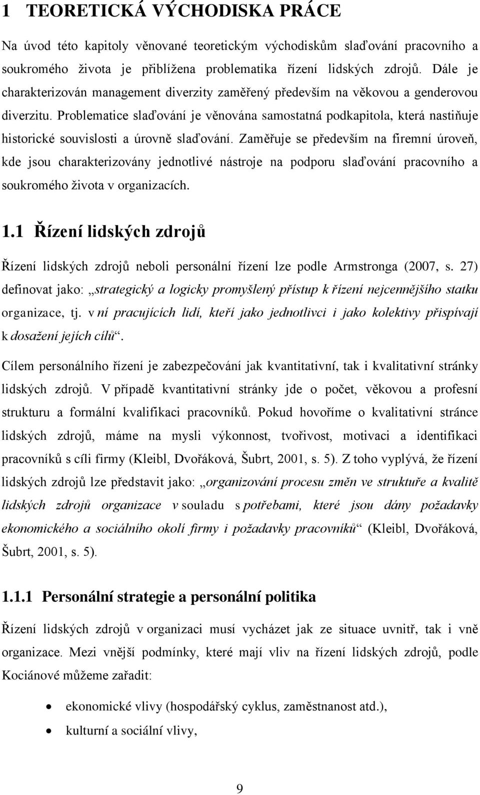 Problematice slaďování je věnována samostatná podkapitola, která nastiňuje historické souvislosti a úrovně slaďování.